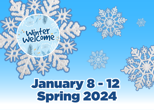 Winter Welcome Graphic with Snowflakes and text that reads January 8 - 12, 2024