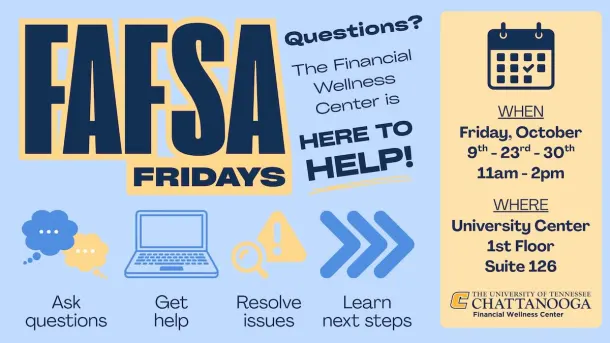 FAFSA Friday. Questions? The Financial Wellness is here to help!