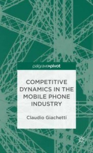 Competitive Dynamics in the Mobile Phone Industry by Claudio Giachetti