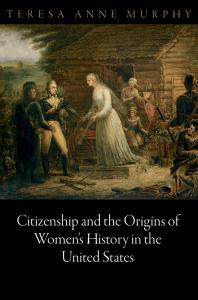 Citizenship and the Origins of Women's History in the United States book cover